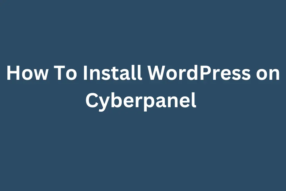 Install worpress on cyberpanel