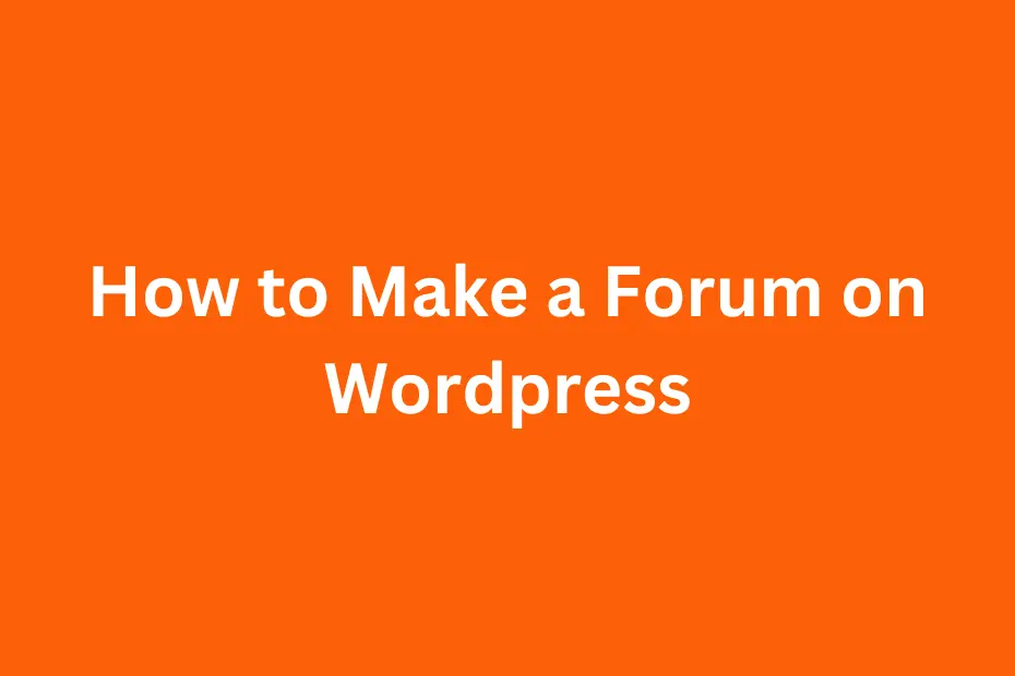 how to make a forum on wordpress